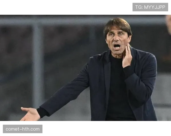 孔蒂深度解析比赛:战术布局与球队表现的双重维度引关注 孔蒂深度解析比赛:战术布局与球队表现的双重维度引关注