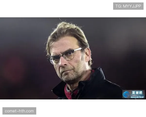 克洛普持续强化利物浦竞争力,重塑红军足球帝国 克洛普持续强化利物浦竞争力,重塑红军足球帝国